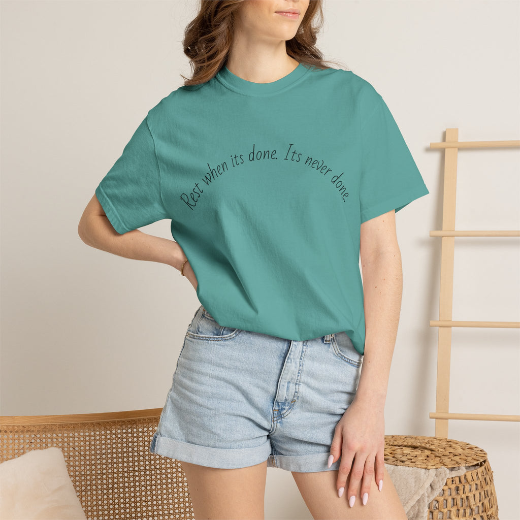Rest when its done T-shirt