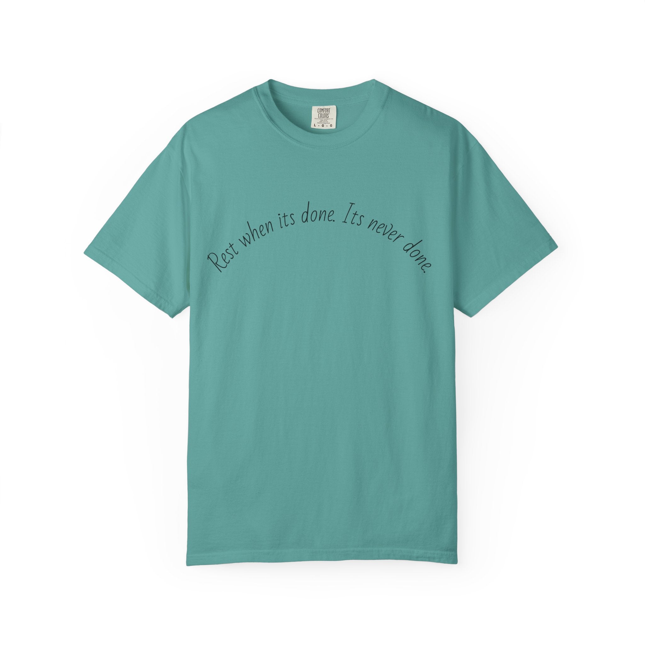 Rest when its done T-shirt