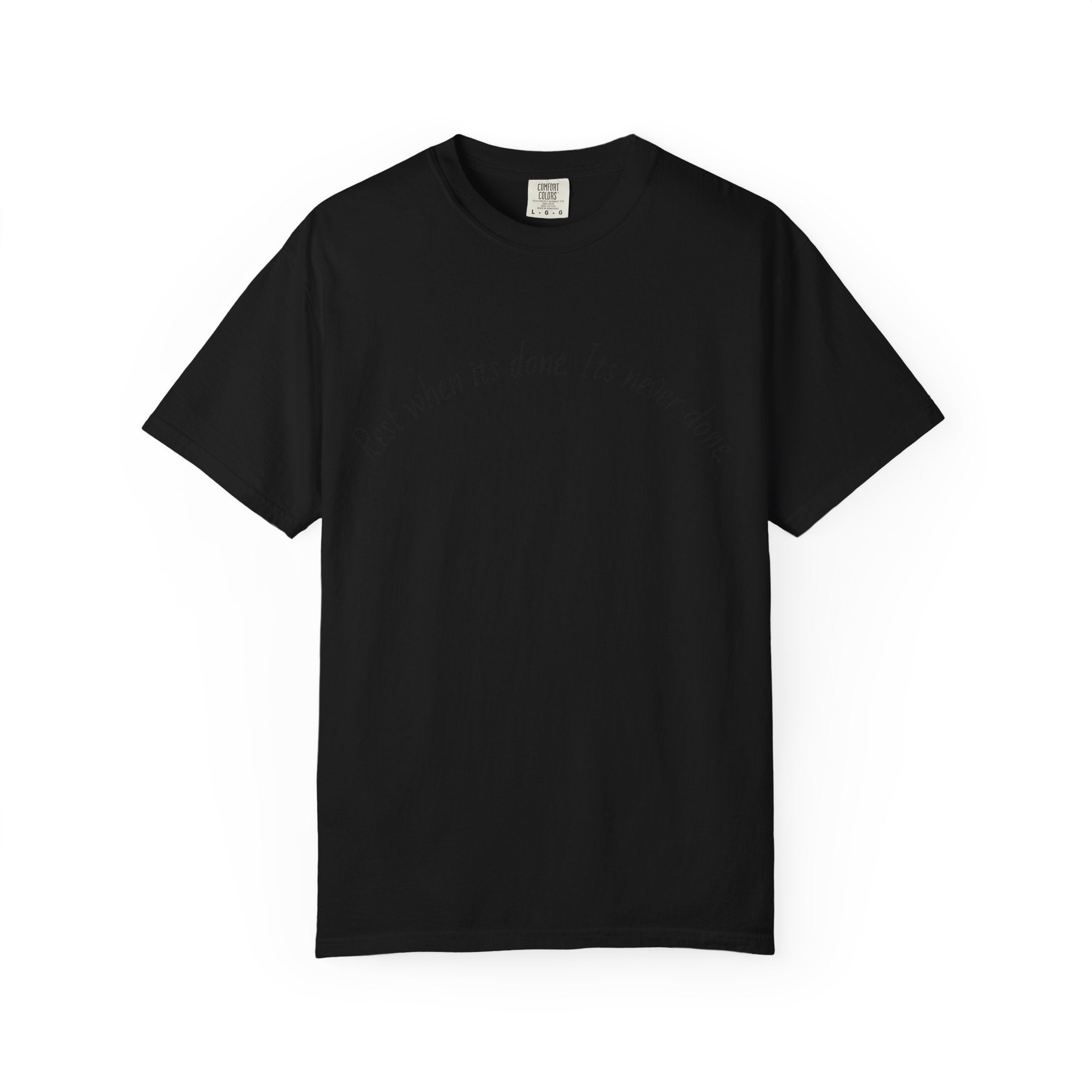 Rest when its done T-shirt