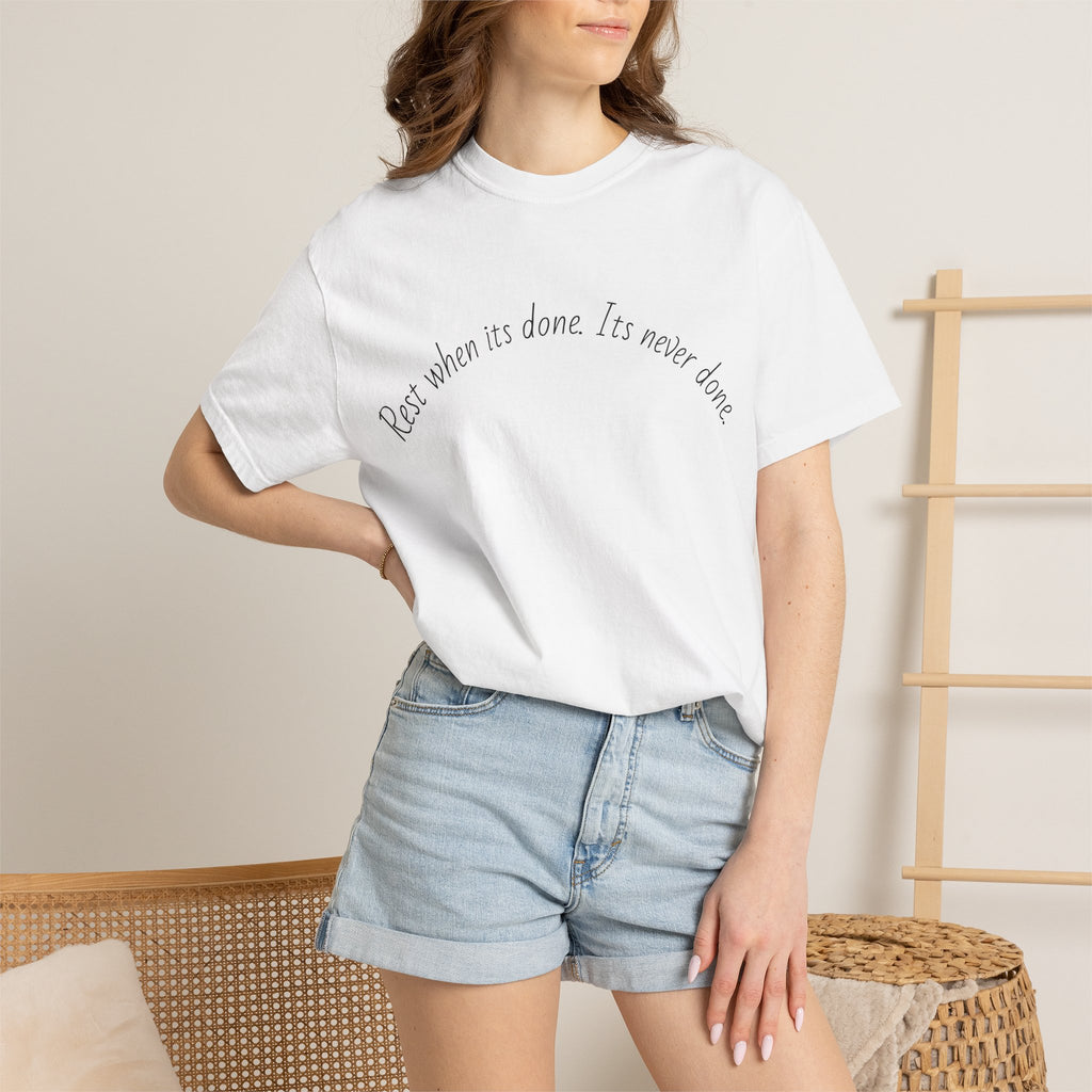 Rest when its done T-shirt